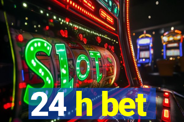 24 h bet